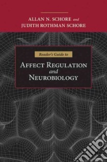 Reader's Guide to Affect Regulation and Neurobiology libro in lingua di Schore Allan N.