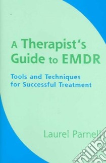 A Therapist's Guide to EMDR libro in lingua di Parnell Laurel Ph.D.
