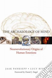 The Archaeology of Mind libro in lingua di Panksepp Jaak, Biven Lucy, Siegel Daniel J. (FRW)