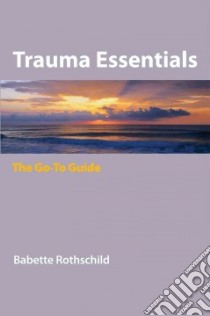 Trauma Essentials libro in lingua di Rothschild Babette