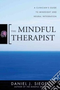 The Mindful Therapist libro in lingua di Siegel Daniel J.