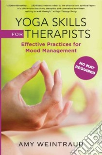 Yoga Skills for Therapists libro in lingua di Weintraub Amy