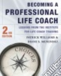 Becoming a Professional Life Coach libro in lingua di Williams Patrick, Menendez Diane S.