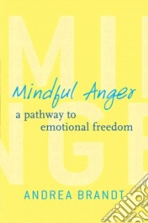 Mindful Anger libro in lingua di Brandt Andrea, Nohlgren Brookes (CON)