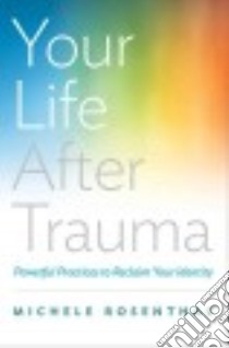 Your Life After Trauma libro in lingua di Rosenthal Michele