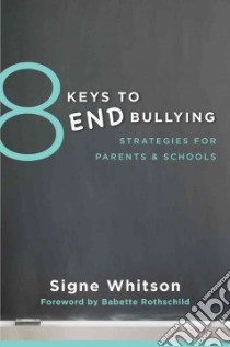 8 Keys to End Bullying libro in lingua di Whitson Signe, Rothschild Babette (FRW)