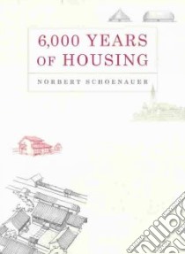 6,000 Years of Housing libro in lingua di Schoenauer Norbert