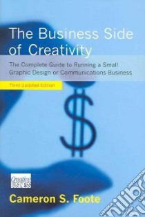 The Business Side of Creativity libro in lingua di Foote Cameron S., Bellerose Mark (ILT)