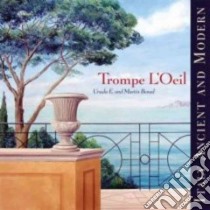 Trompe L'oeil Italy Ancient and Modern libro in lingua di Benad Ursula E., Benad Martin, Steegmann Anna (TRN)