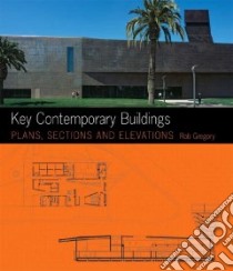 Key Contemporary Buildings libro in lingua di Gregory Rob