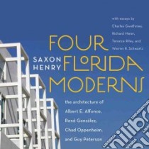 Four Florida Moderns libro in lingua di Henry Saxon, McCarter Robert (CON), Gwathmey Charles (CON), Meier Richard (CON), Riley Terence (CON)