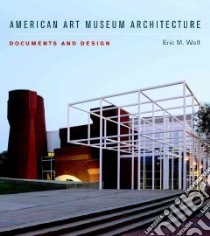 American Art Museum Architecture libro in lingua di Wolf Eric M.