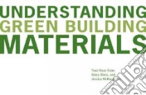 Understanding Green Building Materials libro in lingua di Rider Traci Rose, Glass Stacy, Mcnaughton Jessica, Levine Karen (EDT)