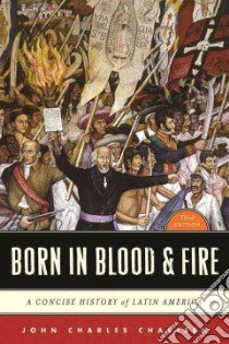 Born in Blood and Fire libro in lingua di Chasteen John Charles