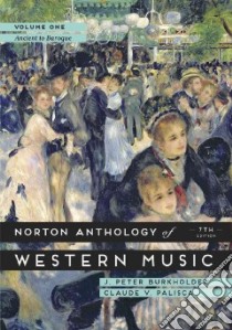 Norton Anthology of Western Music libro in lingua di Burkholder J. Peter (EDT), Palisca Claude V. (EDT)
