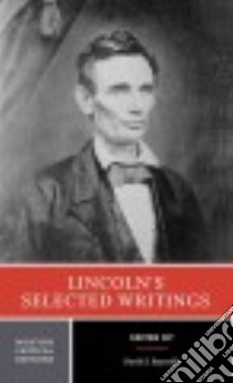 Lincoln's Selected Writings libro in lingua di Lincoln Abraham, Reynolds David S. (EDT)