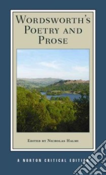 Wordsworth's Poetry and Prose libro in lingua di Wordsworth William, Halmi Nicholas (EDT)
