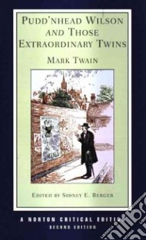Puddn'head Wilson and Those Extraordinary Twins libro in lingua di Twain Mark, Berger Sidney E.