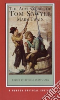 The Adventures of Tom Sawyer libro in lingua di Twain Mark, Clark Beverly Lyon (EDT)