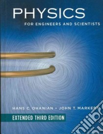 Physics for Engineers And Scientists libro in lingua di Ohanian Hans C., Markert John T.