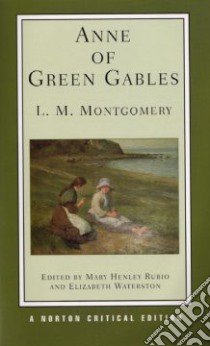 Anne of Green Gables libro in lingua di Montgomery L. M., Rubio Mary Henley (EDT), Waterston Elizabeth (EDT)
