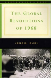 The Global Revolutions of 1968 libro in lingua di Suri Jeremi (EDT)
