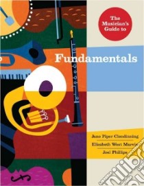 The Musician's Guide to Fundamentals libro in lingua di Clendinning Jane Piper, Marvin Elizabeth West, Phillips Joel