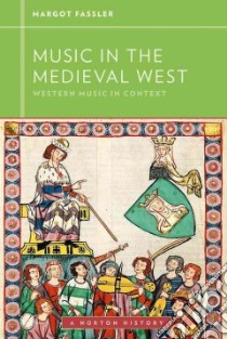 Music in the Medieval West libro in lingua di Fassler Margot