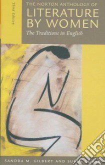 The Norton Anthology of Literature by Women libro in lingua di Gilbert Sandra M., Gubar Susan
