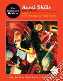 The Musician's Guide to Aural Skills libro in lingua di Phillips Joel, Murphy Paul, Marvin Elizabeth West, Clendinning Jane Piper