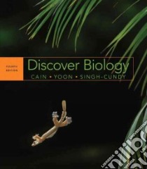 Discover Biology libro in lingua di Cain Michael L., Yoon Carol Kaesuk, Singh-Cundy Anu