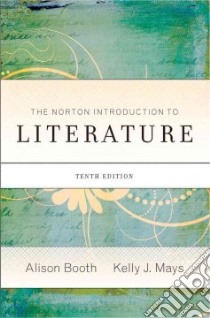 The Norton Introduction to Literature libro in lingua di Booth Alison (EDT), Mays Kelly J. (EDT)