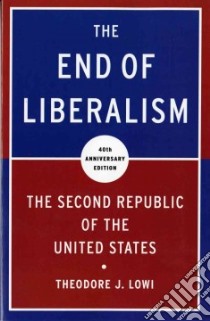 The End of Liberalism libro in lingua di Lowi Theodore J.