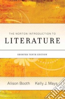 The Norton Introduction to Literature libro in lingua di Booth Alison, Mays Kelly J.