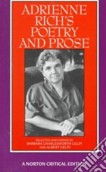 Adrienne Rich's Poetry and Prose libro in lingua di Rich Adrienne Cecile, Gelpi Barbara Charlesworth, Gelpi Albert (EDT)