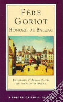 Pere Goriot libro in lingua di Balzac Honore de, Raffel Burton (TRN), Brooks Peter (EDT)