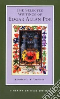 The Selected Writings of Edgar Allan Poe libro in lingua di Poe Edgar Allan, Thompson Gary Richard (EDT)