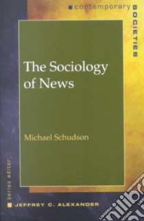 The Sociology of News libro in lingua di Schudson Michael