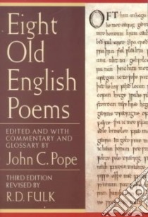 Eight Old English Poems libro in lingua di Pope John Collins (EDT), Fulk R. D. (EDT)