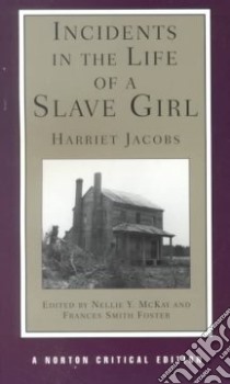Incidents in the Life of a Slave Girl libro in lingua di Jacobs Harriet, Foster Frances Smith (EDT), McKay Nellie Y.