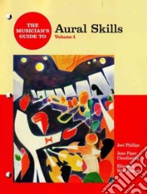 The Musician's Guide to Aural Skills libro in lingua di Phillips Joel, Clendinning Jane Piper, Marvin Elizabeth West