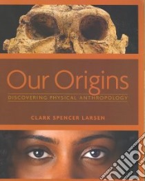 Our Origins libro in lingua di Larsen Clark Spencer