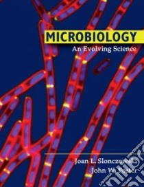 Microbiology libro in lingua di Slonczewski Joan L., Foster John W., Gillen Kathy M.