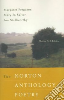 The Norton Anthology of Poetry libro in lingua di Ferguson Margaret (EDT), Salter Mary Jo (EDT), Stallworthy Jon (EDT)