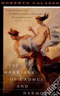 The Marriage of Cadmus and Harmony libro in lingua di Calasso Roberto