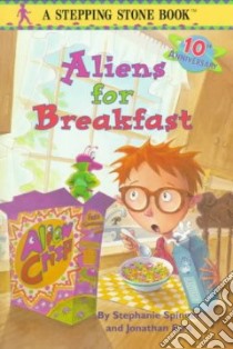 Aliens for Breakfast libro in lingua di Spinner Stephanie, Etra Jonathan, Bjorkman Steve (ILT)