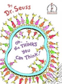 Oh, the Thinks You Can Think! libro in lingua di DrSeuss