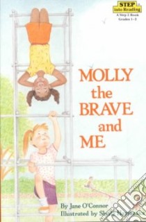Molly the Brave and Me libro in lingua di O'Connor Jane, Hamanaka Sheila (ILT)