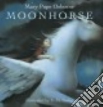 Moonhorse libro in lingua di Osborne Mary Pope, Saelig S. M. (ILT)