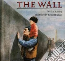 The Wall libro in lingua di Bunting Eve, Himler Ronald (ILT)